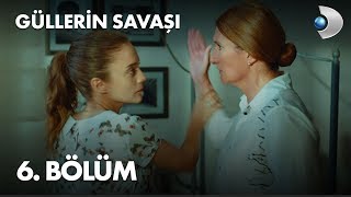 Güllerin Savaşı 6 Bölüm [upl. by Aglo]