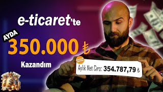 ETicaretten Aylık 350 Bin TL Kazanıyorum  Nasıl Başardım [upl. by Townshend]