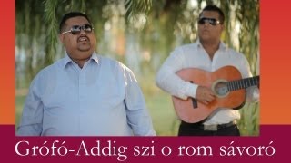 Grófó Addig szi o rom savoró [upl. by Bax145]