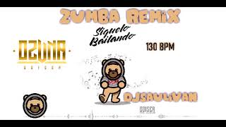 OZUNA SIGUELO BAILANDO ZUMBA REMIX A 130 BPMDJSAULIVAN [upl. by Nowell468]