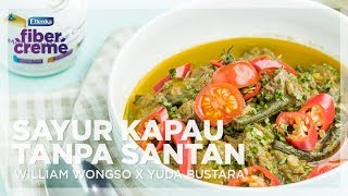 Resep Sayur Kapau Tanpa Santan dengan FiberCreme WILLIAM WONGSO X YUDA BUSTARA [upl. by Aneehsram]