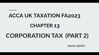 ACCA UK TAXATION CHAPTER 13 CORPORATION TAX PART 2 [upl. by Lucchesi184]