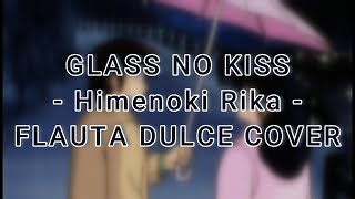 Glass no Kiss  Himenoki Rika  Flauta Dulce Cover [upl. by Htebazile94]