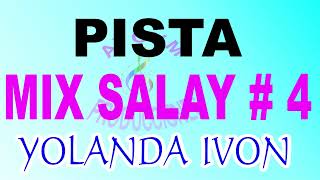 YOLANDA IVON  MIX SALAY 4  PISTA  KARAOKE [upl. by Elliot]