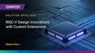 RISCV Design Innovations with Custom Extensions  Synopsys [upl. by Ayoj]