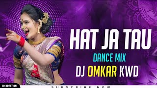 Hat Ja Tau Pache Ne  Hindi Song Dj  Dj Omkar Kwd  Cg Song Dj  Cg Dj Song  Sapna Chaudhary Song [upl. by Bocoj237]