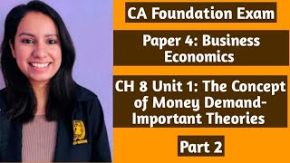 Ch 8 Unit 1  The Concept of Money Demand  Imp Theories Part 2 CA Foundation Business Economics [upl. by Edyaj]