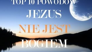 10 Powodów Dlaczego Jezus NIE JEST BOGIEM Polski Lektor [upl. by Teodora]