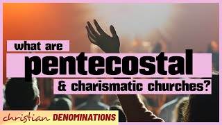 What are Pentecostal and Charismatic Churches [upl. by Allecnirp]