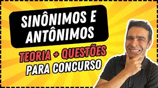 SINÔNIMO E ANTÔNIMO  Teoria  Questões de Concurso [upl. by Ynot723]