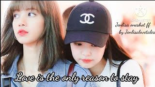 JENLISA ONESHOT  LOVE IS THE ONLY REASON TO STAY [upl. by Rednirah]