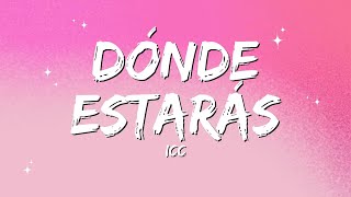 ICC  Dónde Estarás Lyrics [upl. by Lorelie273]