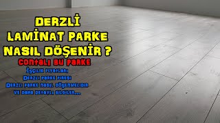 DERZLİ LAMİNAT PARKE  CONTALI  NASIL DÖŞENİR  How to Install Wooden Floors Step by Step [upl. by Kaye553]