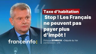 Taxe dhabitation  « Stop les Français ne peuvent pas payer plus dimpôt  » Philippe Schreck [upl. by Sudnor]