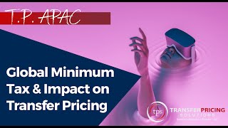 Global Minimum Tax amp Impact on Transfer Pricing [upl. by Nnaharas]