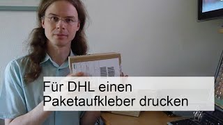 Paketaufkleber für DHL einfach drucken SchrittfürSchritt Anleitung [upl. by Sergu637]