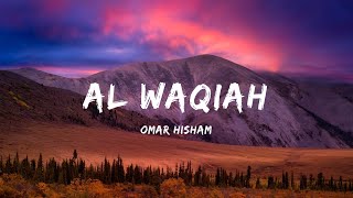 Surah Al Waqiah Be Heaven Omar Hisham سورة الواقعة [upl. by Nuawtna]