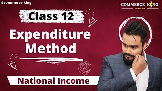 🔥 Expenditure Method national income class 12  Part 10  Macro Economics  Gaurav Jain [upl. by Alexandrina540]