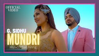 MUNDRI Official Video  G Sidhu  Urban Kinng  Rupan Bal  Latest Punjabi Songs [upl. by Esilrahc447]