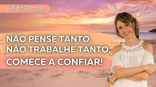 Não pense tanto não trabalhe tanto comece a confiar [upl. by Dania206]