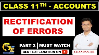 Rectification of errors  All basics  Class 11  Part 2  Accounts  Chandan Sir Goodwill Educare [upl. by Yniar]