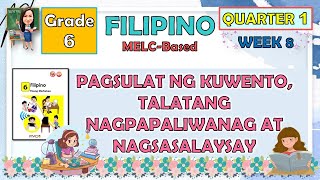 FILIPINO 6 QUARTER 1 WEEK 8  PAGSULAT NG KUWENTO TALATANG NAGPAPALIWANAG AT NAGSASALAYSAY [upl. by Philemon]