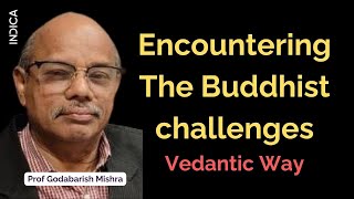 Encountering The Buddhist challenges Vedantic Way  Prof Godabarish Mishra [upl. by Luciana]