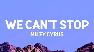 Miley Cyrus  We Cant Stop Lyrics [upl. by Aicac503]