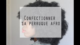 Confectionner sa perruque afro X Big beautiful hair • TUTO COIFFURE [upl. by Phelgen656]