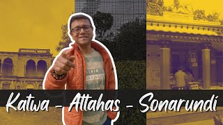 Katwa  Sonarundi  Attahas  What to do in Katwa  Part 1 [upl. by Meakem]