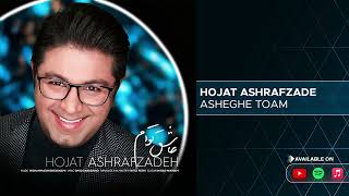 Hojat Ashrafzade  Asheghe Toam  حجت اشرف زاده  عاشق توام [upl. by Lorette]