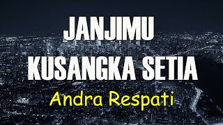 Andra Respati  Janjimu Kusangka Setia Lirik [upl. by Nichola]