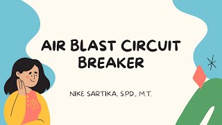 Part 6d  Air Blast Circuit Breaker [upl. by Fitzsimmons]