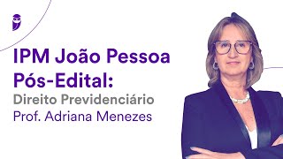 Concurso IPM João Pessoa PósEdital Direito Previdenciário  Prof Adriana Menezes [upl. by Elon]