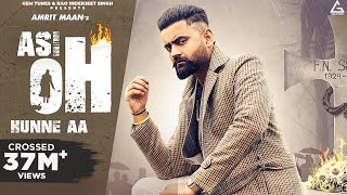 Asi Oh Hunne Aa Official Video  Amrit Maan  Ikwinder Singh  Tru Maker  Punjabi Song [upl. by Publus]