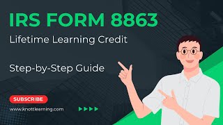 How to File IRS Form 8863 for the Lifetime Learning Tax Credit  StepbyStep Guide [upl. by Habas]