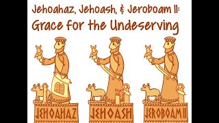 Jehoahaz Jehoash and Jeroboam II Grace for the Undeserving — SVCC Sunday Sermon July 7 2024 [upl. by Feldman561]