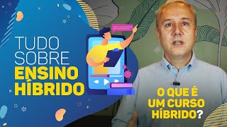 O que é um curso híbrido  Tudo sobre ensino híbrido [upl. by Leahcimnaes]