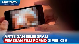 Bongkar Sindikat Produksi Film Porno 17 Pemeran Termasuk Artis dan Selebgram Jalani Pemeriksaan [upl. by Patric557]