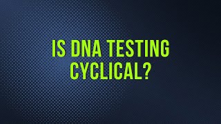 Is DNA Testing Cyclical [upl. by Lavine781]