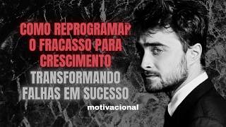 COMO Reprogramar o FRACASSO para Crescimento Transformando Falhas em SUCESSO [upl. by Adnor]