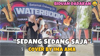 YANG SEDANG SEDANG SAJA  COVER IMA AMA nyanyi di wahana waterboom 🥰 [upl. by Noisla138]