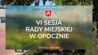 VI Sesja Rady Miejskiej w Opocznie  27082024 r godz 0900 [upl. by Matta]