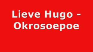 Lieve Hugo Okrosoepoe [upl. by Enomar]