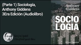 Parte 1 Sociología Anthony Giddens Audiolibro [upl. by Follmer]