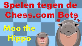 Spelen tegen de chesscom Bots  Moo the Hippo [upl. by Eniortna]