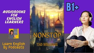 Nonstop by Tad Williams  Audiobook for English Learners B1 Intermediate Level [upl. by Naud]