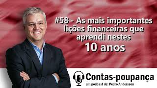 58  As mais importantes lições financeiras que aprendi nestes 10 anos [upl. by Flory]