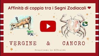 💕 Affinità di Coppia tra i Segni Zodiacali  ♍ Vergine amp ♋ Cancro [upl. by Hankins483]