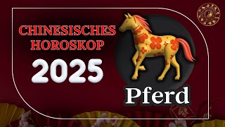 PFERD 2025  CHINESISCHES JAHRESHOROSKOP FÜR 2025 [upl. by Olmsted]